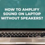 how-to-amplify-sound-on-laptop-without-speakers-