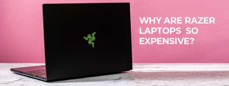 Why Are Razer Laptops So Expensive?
