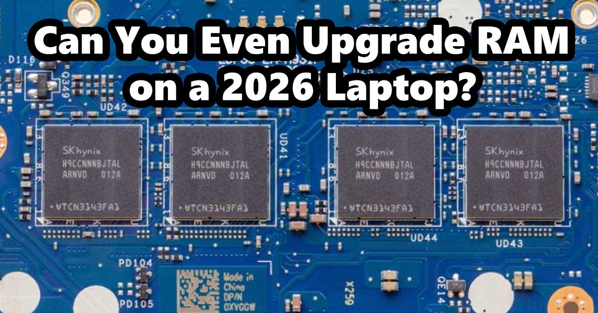 Can You Even Upgrade RAM on a 2026 Laptop?